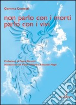 Non parlo con i morti parlo con i vivi libro