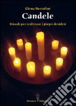 Candele. Rituali per realizzare i propri desideri libro