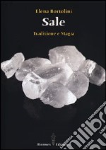 Sale. Tradizione e magia libro