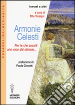 Armonie celesti. Per te che ascolti una voce dal silenzio... libro