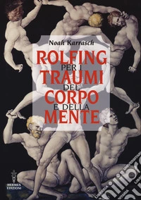 Rolfing per i traumi del corpo e della mente