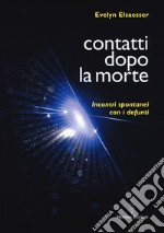 Contatti dopo la morte. Incontri spontanei con i defunti libro