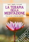 La terapia della meditazione. Esercizi per una trasformazione consapevole libro