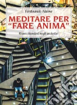 Meditare per «fare anima». Rispecchiandosi negli archetipi libro