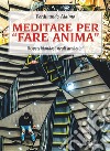 Meditare per «fare anima». Rispecchiandosi negli archetipi libro di Alaimo Ferdinando