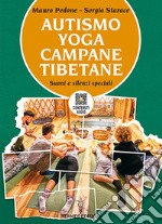 Autismo, yoga, campane tibetane. Suoni e silenzi speciali. Con QR Code con contenuti audio libro