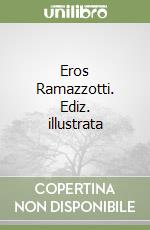 Eros Ramazzotti. Ediz. illustrata