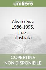 Alvaro Siza 1986-1995. Ediz. illustrata