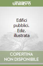 Edifici pubblici. Ediz. illustrata