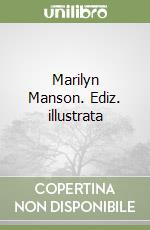 Marilyn Manson. Ediz. illustrata libro