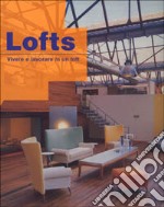 Lofts. Vivere e lavorare in un loft libro