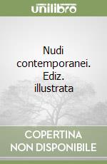 Nudi contemporanei. Ediz. illustrata libro