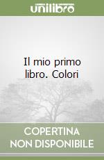 Il mio primo libro. Colori libro