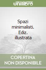 Spazi minimalisti. Ediz. illustrata libro