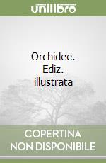 Orchidee. Ediz. illustrata libro