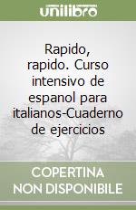 Rapido, rapido. Curso intensivo de espanol para italianos-Cuaderno de ejercicios libro