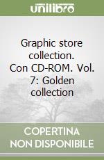 Graphic store collection. Con CD-ROM. Vol. 7: Golden collection libro