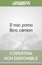 Il mio primo libro camion libro