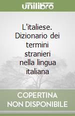 L'italiese. Dizionario dei termini stranieri nella lingua italiana