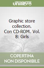 Graphic store collection. Con CD-ROM. Vol. 8: Girls libro