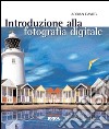 Introduzione alla fotografia digitale. Ediz. illustrata libro di Davies Adrian