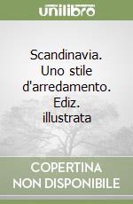 Scandinavia. Uno stile d'arredamento. Ediz. illustrata libro