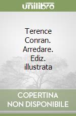 Terence Conran. Arredare. Ediz. illustrata libro