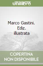 Marco Gastini. Ediz. illustrata libro