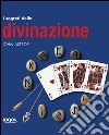 I segreti della divinazione. Ediz. illustrata libro