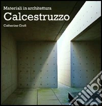 Calcestruzzo. Ediz. illustrata
