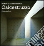 Calcestruzzo. Ediz. illustrata libro