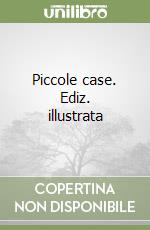 Piccole case. Ediz. illustrata libro