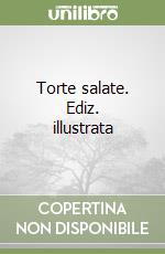 Torte salate. Ediz. illustrata libro