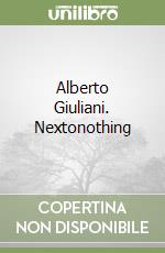Alberto Giuliani. Nextonothing libro