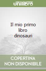 Il mio primo libro dinosauri libro