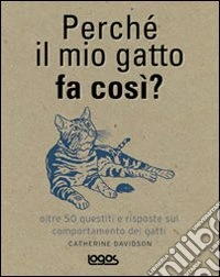 Perché il mio gatto fa così? libro
