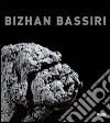 Bizhan Bassiri. Ediz. italiana e inglese libro