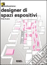 Professione: designer di spazi espositivi