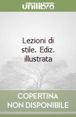 Lezioni di stile. Ediz. illustrata libro
