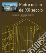 Planimetrie, sezioni e prospetti. Pietre miliari del XX secolo. Ediz. illustrata. Con CD-ROM libro