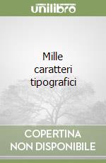 Mille caratteri tipografici libro