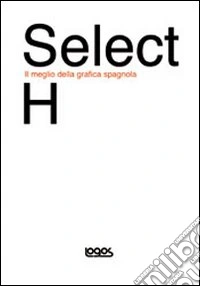 Select H. Il meglio della grafica spagnola. Ediz. inglese e spagnola libro