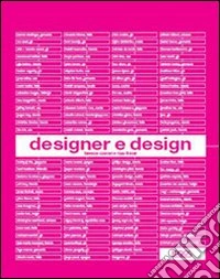 Designer e design. Ediz. illustrata
