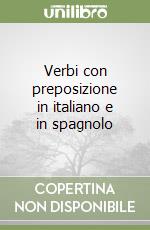 Verbi con preposizione in italiano e in spagnolo libro