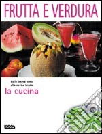 La cucina. Frutta e verdura libro