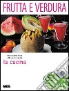 La cucina. Frutta e verdura libro