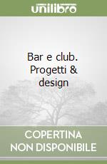 Bar e club. Progetti & design