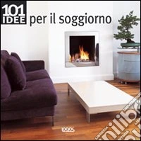 Centouno idee per il soggiorno libro