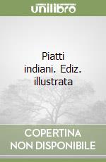 Piatti indiani. Ediz. illustrata libro