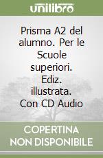 Prisma A2 del alumno. Per le Scuole superiori. Ediz. illustrata. Con CD Audio libro